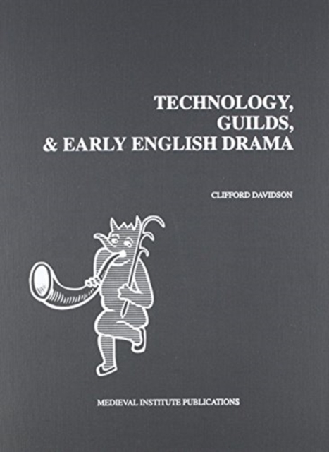 Technology, Guilds, and Early English Drama, Hardback Book