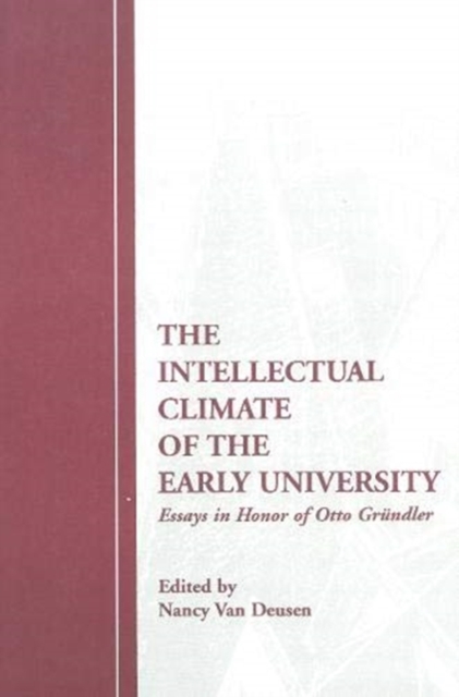 The Intellectual Climate of the Early University : Essays in Honor of Otto Grundler, Hardback Book