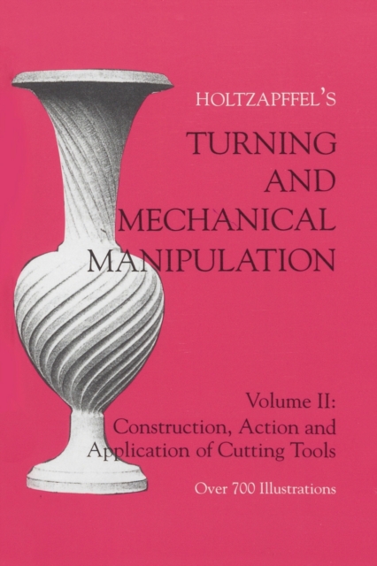 Turning and Mechanical Manipulation : Construction, Actions and Application of Cutting Tools, Paperback / softback Book