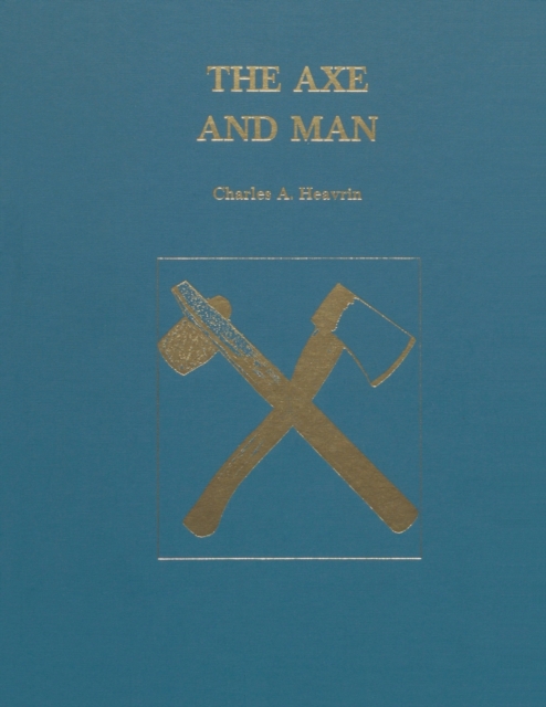 The Axe and Man : The History of Man's Early Technology as Exemplified by His Axe, Paperback / softback Book