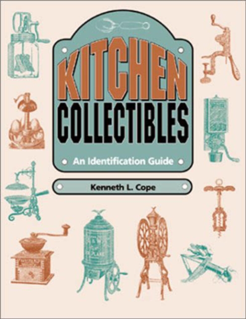 Kitchen Collectibles : An Identification Guide, Paperback / softback Book