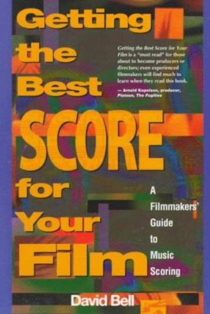 Getting the Best Score for Your Film : A Filmmaker's Guide to Music Scoring, Paperback / softback Book