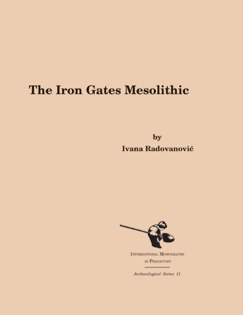 The Iron Gates Mesolithic, Hardback Book