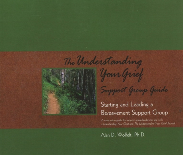 The Understanding Your Grief Support Group Guide : Starting and Leading a Bereavement Support Group, Paperback / softback Book