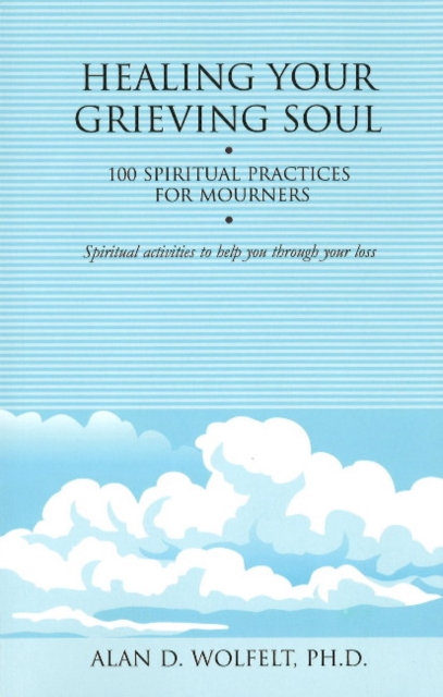 Healing Your Grieving Soul : 100 Spiritual Practices for Mourners, Paperback / softback Book