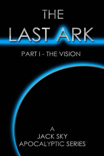 The Last Ark : Part I - The Vision: The Antichrist Is in the Vatican, Paperback / softback Book