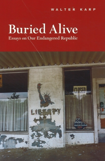 Buried Alive : Essays on Our Endangered Republic, Paperback / softback Book