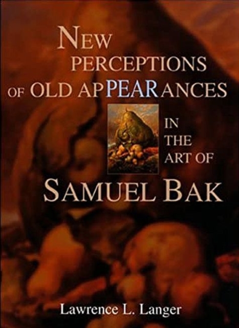 New Perceptions of Old Appearances in the Art of Samuel Bak, Hardback Book