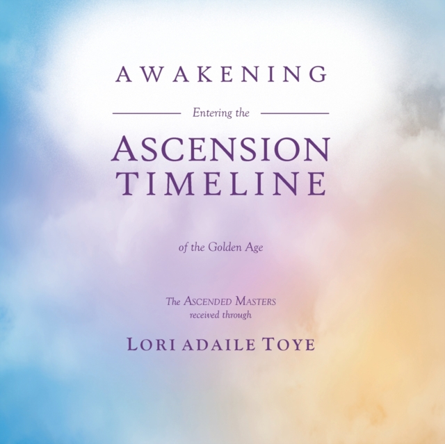 Awakening : Entering the Ascension Timeline of the Golden Age, Paperback / softback Book