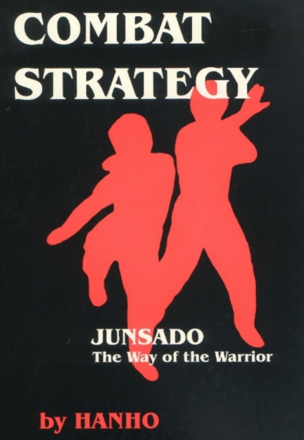 Combat Strategy : Junsado, the Way of the Warrior, Paperback / softback Book