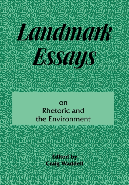 Landmark Essays on Rhetoric and the Environment : Volume 12, Paperback / softback Book