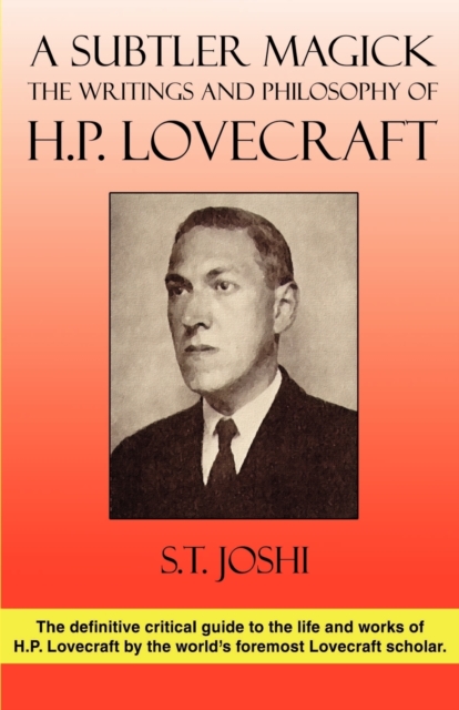 A Subtler Magick : The Writings and Philosophy of H. P. Lovecraft, Paperback / softback Book