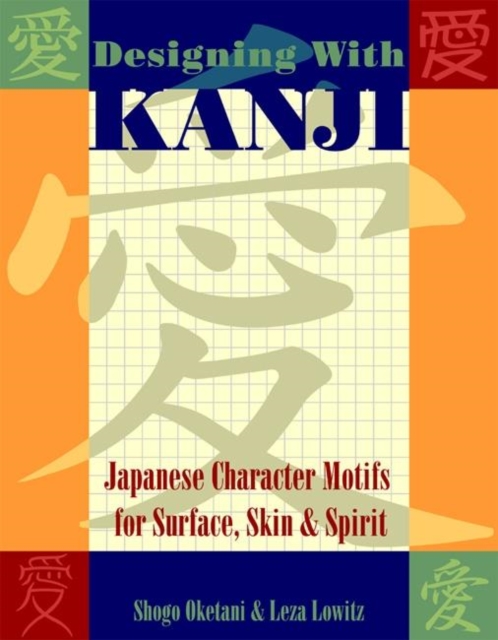 Designing with Kanji : Japanese Character Motifs for Surface, Skin & Spirit, Paperback / softback Book