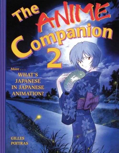 The Anime Companion 2 : More What's Japanese in Japanese Animation?, Paperback / softback Book