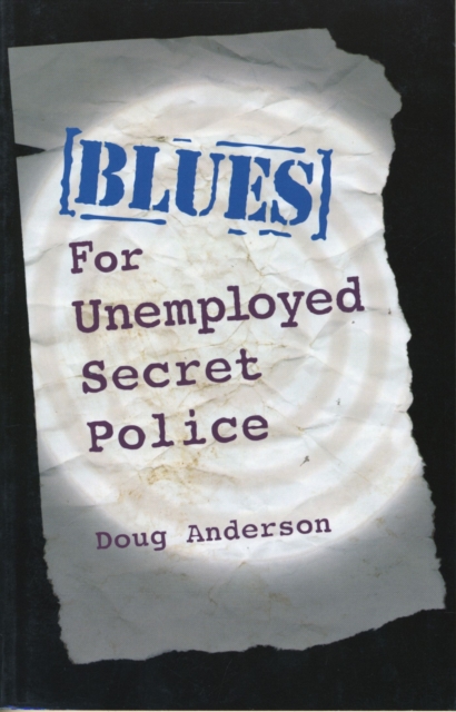 Blues For Unemployed Secret Police, Paperback / softback Book