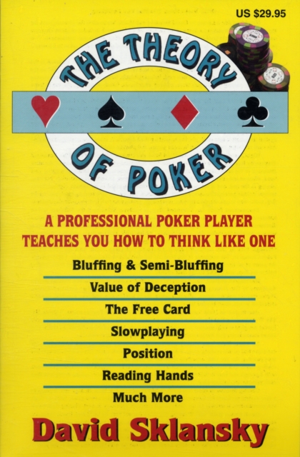 The Theory of Poker : A Professional Poker Player Teaches You How to Think Like One, Paperback / softback Book