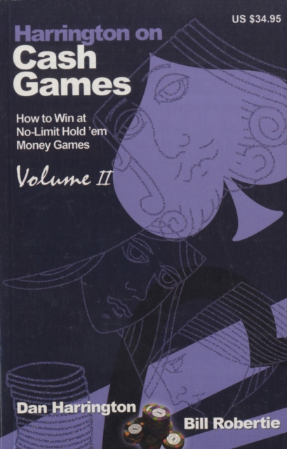 Harrington on Cash : How to Play No-Limit Hold 'em Cash Games v. 2, Paperback / softback Book