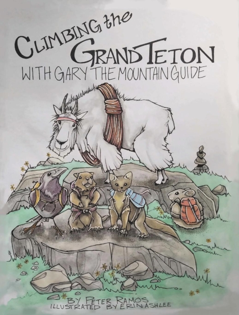 Climbing The Grand Teton : With Gary The Mountain Guide, Hardback Book