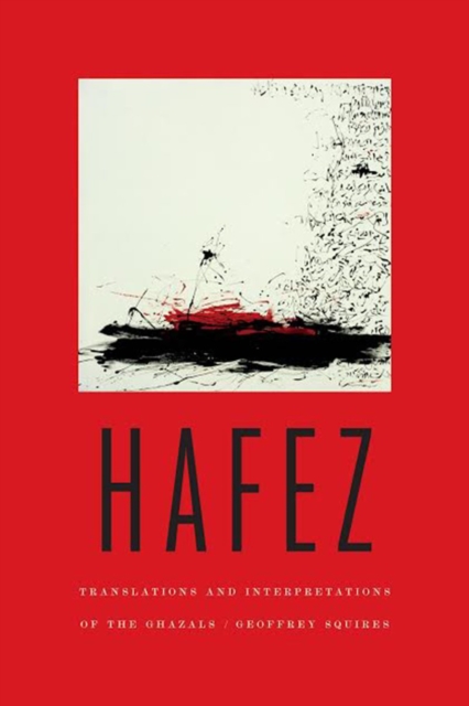 Hafez : Translations and Interpretations of the Ghazals, Paperback / softback Book