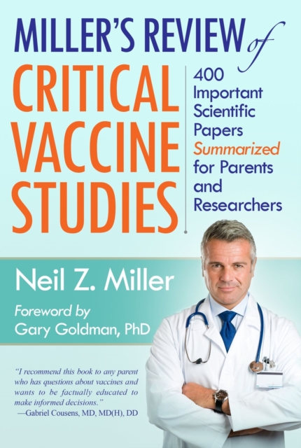 Miller's Review of Critical Vaccine Studies : 400 Important Scientific Papers Summarized for Parents and Researchers, Paperback / softback Book