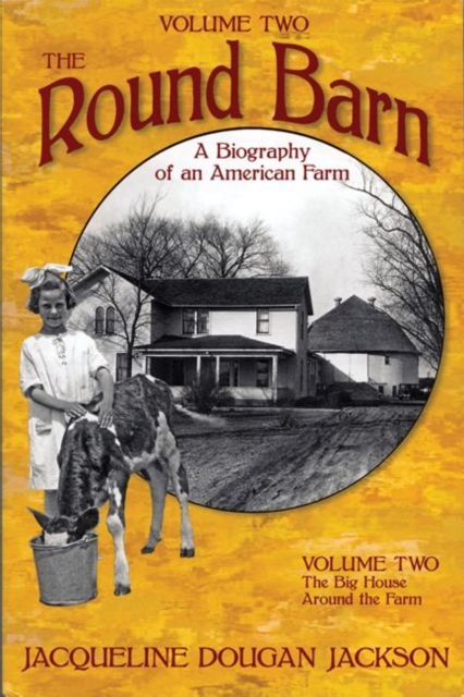 The Round Barn, A Biography of an American Farm, Volume 2 : The Big House, Around the Farm, Paperback / softback Book