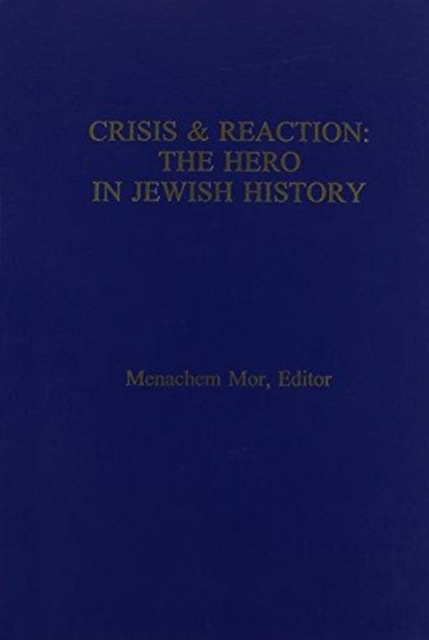 Crisis & Reaction: : The Jewish Hero in History, Hardback Book