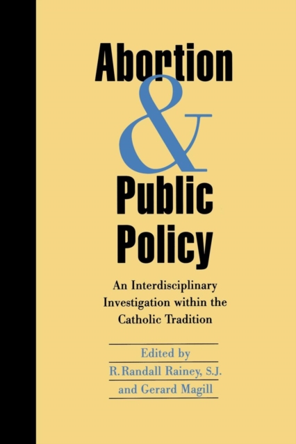 Abortion and Public Policy: : An Interdisciplinary Investigation within the Catholic Tradition., Paperback / softback Book