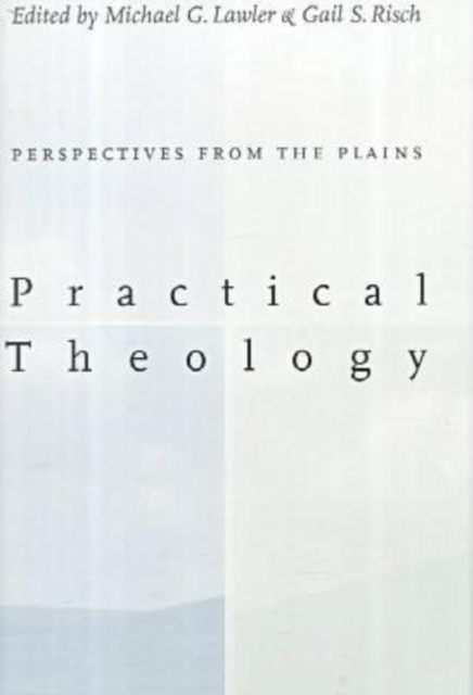 Practical Theology: : Perspectives from the Plains., Hardback Book