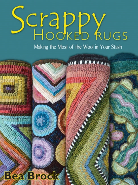 Scrappy Hooked Rugs : Making the Most of the Wool in Your Stash, Paperback / softback Book