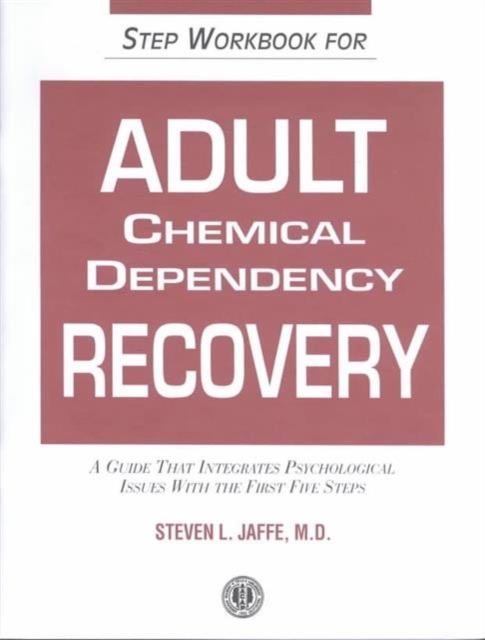 Step Workbook for Adult Chemical Dependency Recovery, Paperback / softback Book