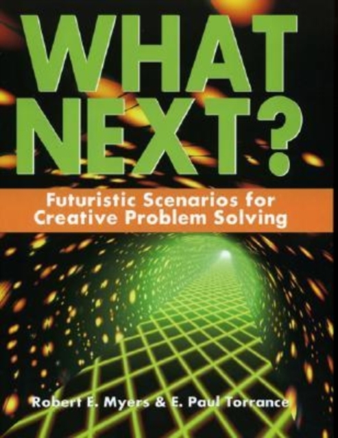 What Next? : Futuristic Scenarios for Creative Problem Solving,  Book