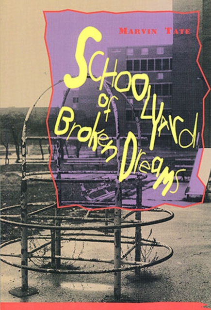 Schoolyard of Broken Dreams, Paperback / softback Book