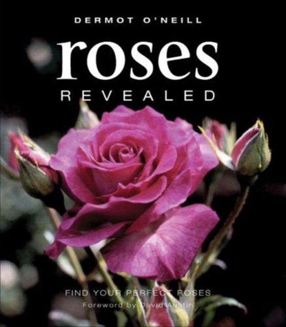 Roses Revealed : Find Your Perfect Roses, Paperback / softback Book