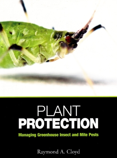 Plant Protection : Managing Greenhouse Insect and Mite Pests, Hardback Book