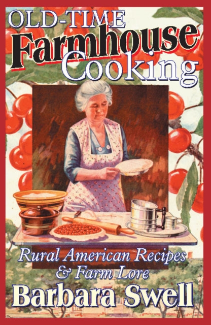 Old-Time Farmhouse Cooking : Rural American Recipes & Farm Lore, Paperback / softback Book