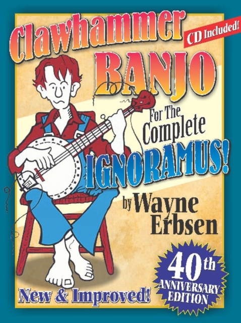 Clawhammer Banjo For The Complete Ignoramus : 40th Anniversary Edition, Multiple-component retail product Book