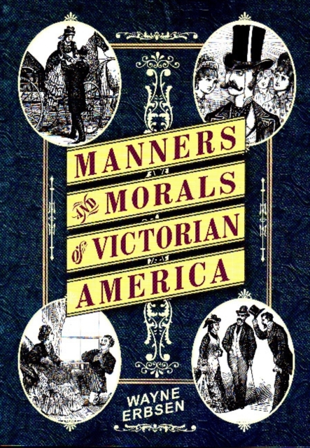 Manners & Morals of Victorian America, Paperback / softback Book