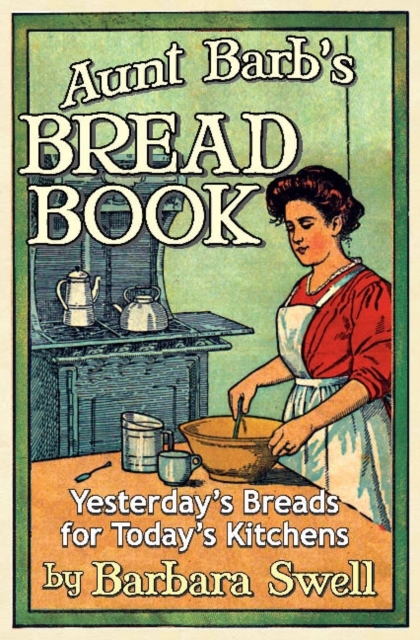 Aunt Barb's Bread Book : Yesterday's Breads for Today's Kitchens, Paperback / softback Book