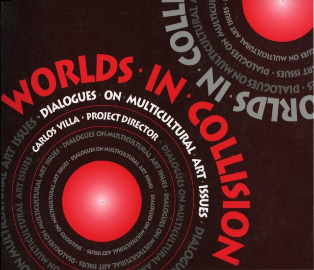 Worlds of Collision : Dialogues on Multicultural Art Issues, Paperback / softback Book