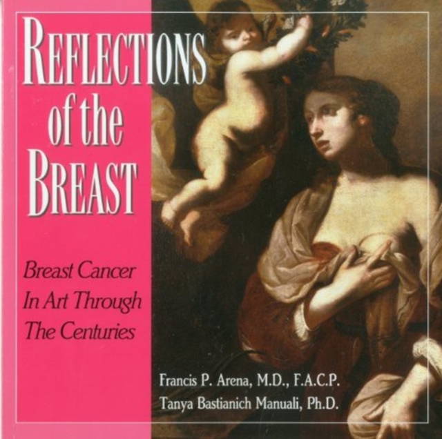 Reflections of the Breast : The History of Breast  Cancer Through the Eyes of Artists Through the Centuries, Paperback / softback Book