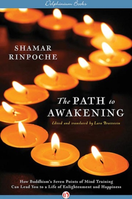 The Path To Awakening : How Buddhism's Seven Points of Mind Training Can Lead You to a Life of Enlightenment and Happiness, Paperback / softback Book