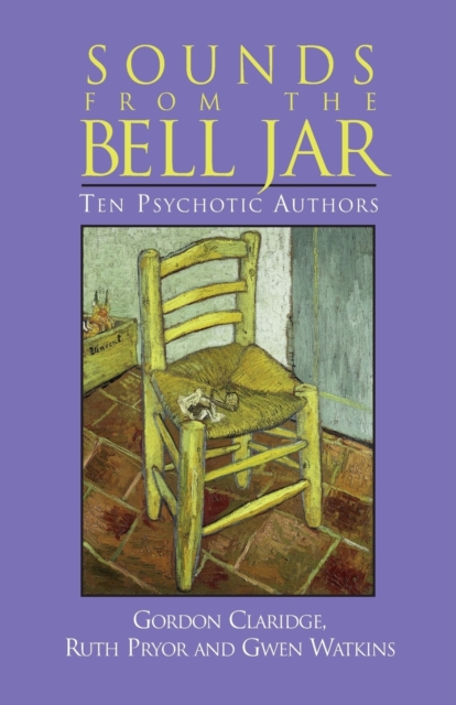 Sounds of the Bell Jar : Ten Psychotic Authors, Paperback / softback Book