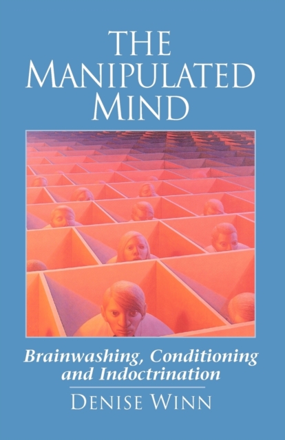 The Manipulated Mind: Brainwashing, Conditioning, and Indoctrination, Paperback / softback Book