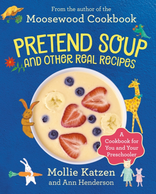 Pretend Soup and Other Real Recipes : A Cookbook for Preschoolers and Up, Hardback Book