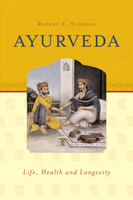 Ayurveda : Life, Health & Longevity, Paperback / softback Book