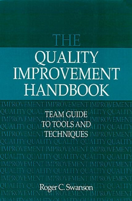 The Quality Improvement Handbook : Team Guide to Tools and Techniques, Hardback Book
