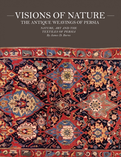 Visions Of Nature : The Antique Weavings of Persia, Hardback Book