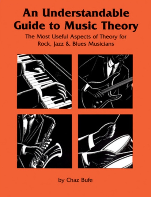 An Understandable Guide to Music Theory : The Most Useful Aspects of Theory for Rock, Jazz, and Blues Musicians, Paperback / softback Book