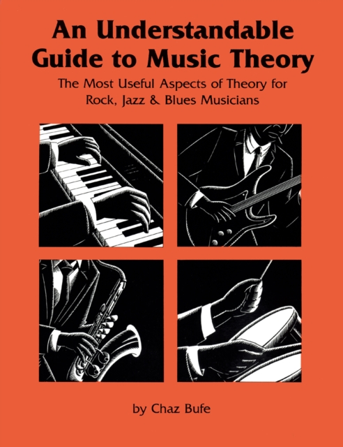 An Understandable Guide to Music Theory : The Most Useful Aspects of Theory for Rock, Jazz, and Blues Musicians, EPUB eBook