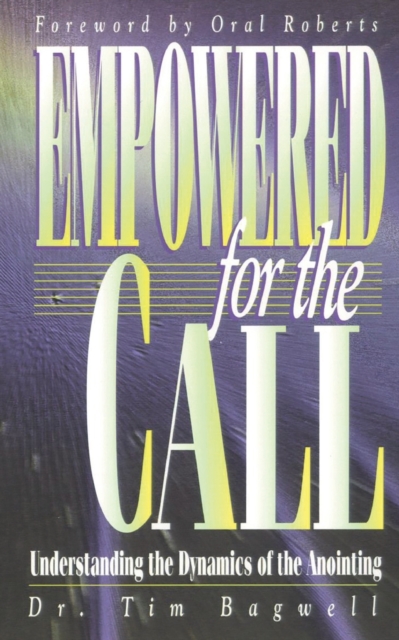 Empowered for the Call : Understanding the Dynamics of the Anointing, Paperback / softback Book